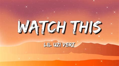 lil uzi watch this lyrics|watch lil uzi vert lyrics.